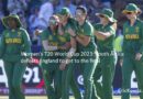 Women’s T20 World Cup 2023, South Africa defeats England to get to the final